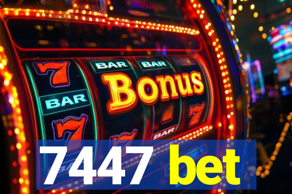 7447 bet